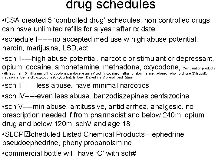 drug schedules • CSA created 5 ‘controlled drug’ schedules. non controlled drugs can have