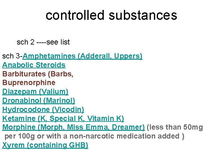 controlled substances sch 2 ----see list sch 3 -Amphetamines (Adderall, Uppers) Anabolic Steroids Barbiturates