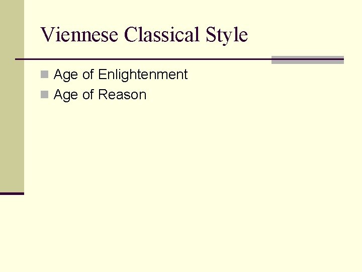 Viennese Classical Style n Age of Enlightenment n Age of Reason 