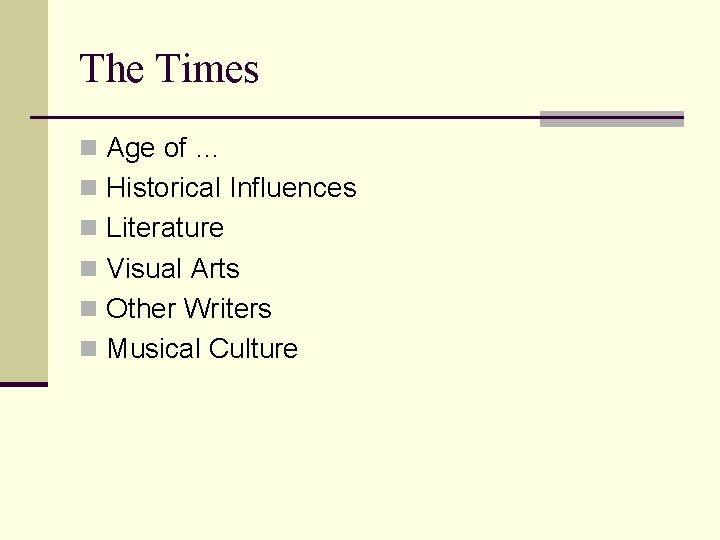 The Times n Age of … n Historical Influences n Literature n Visual Arts