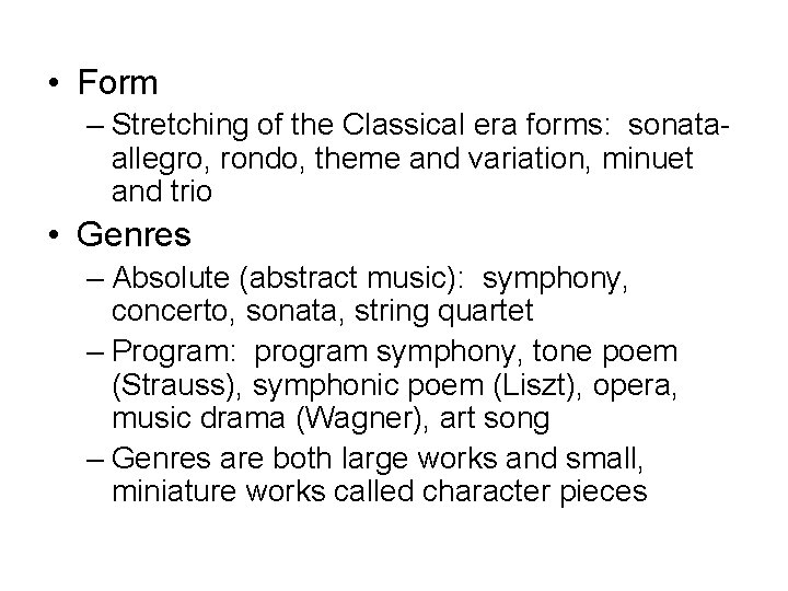  • Form – Stretching of the Classical era forms: sonataallegro, rondo, theme and