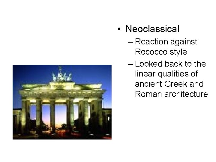  • Neoclassical – Reaction against Rococco style – Looked back to the linear