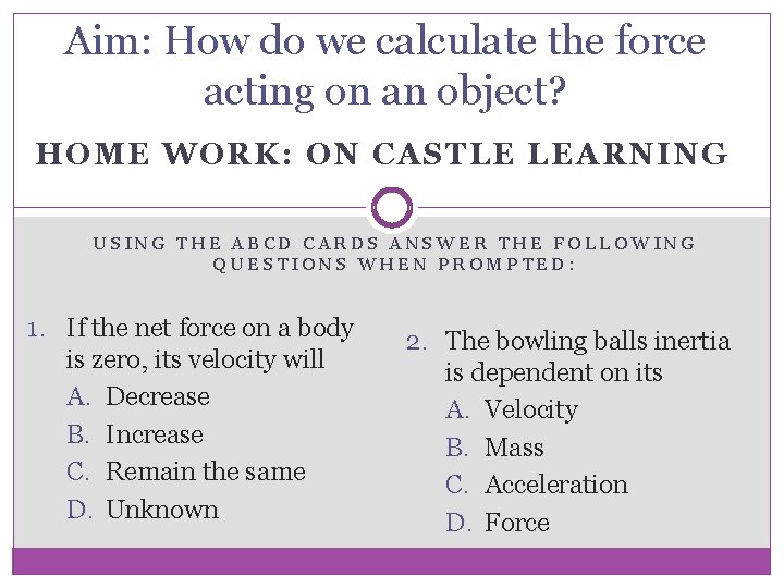 Aim: How do we calculate the force acting on an object? HOME WORK: ON Aim: How do we calculate the force acting on an object? HOME WORK: ON