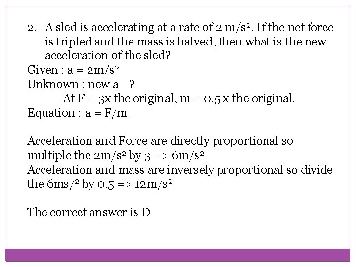 2. A sled is accelerating at a rate of 2 m/s 2. If the 2. A sled is accelerating at a rate of 2 m/s 2. If the
