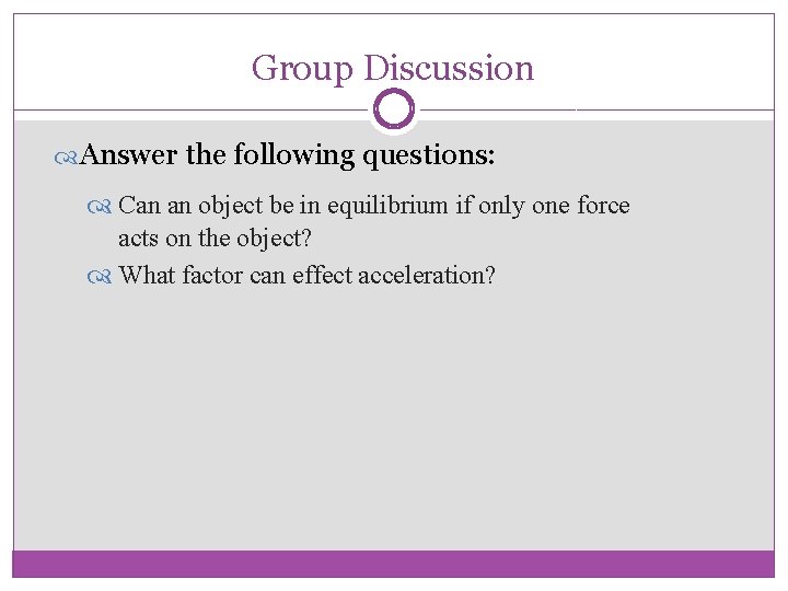 Group Discussion Answer the following questions: Can an object be in equilibrium if only Group Discussion Answer the following questions: Can an object be in equilibrium if only