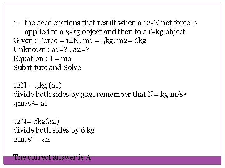 1. the accelerations that result when a 12 -N net force is applied to 1. the accelerations that result when a 12 -N net force is applied to
