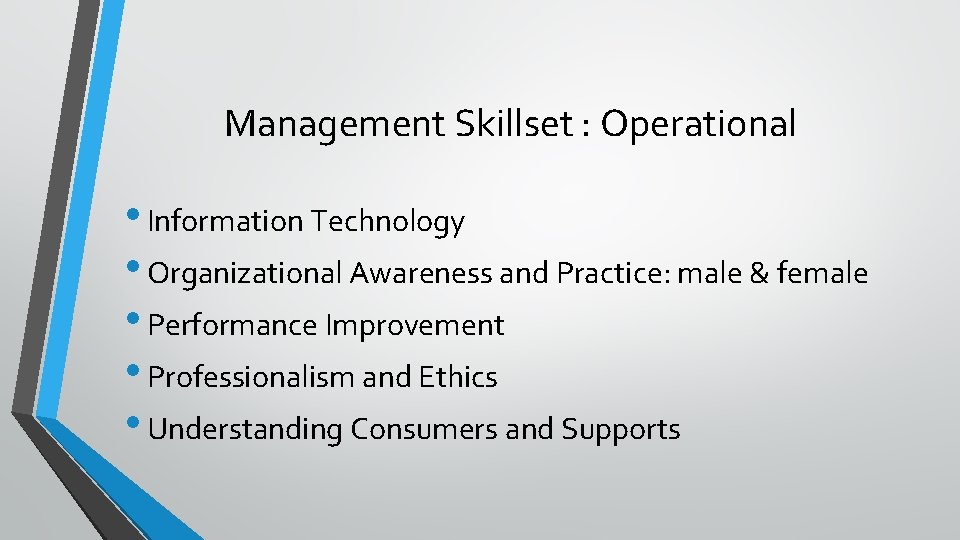 Management Skillset : Operational • Information Technology • Organizational Awareness and Practice: male &