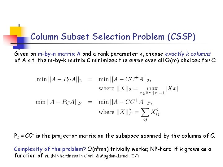 Column Subset Selection Problem (CSSP) Given an m-by-n matrix A and a rank parameter