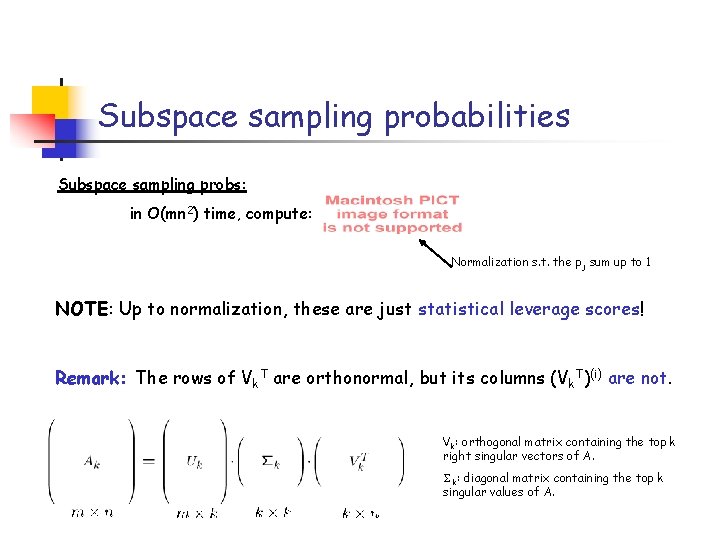 Subspace sampling probabilities Subspace sampling probs: in O(mn 2) time, compute: Normalization s. t.
