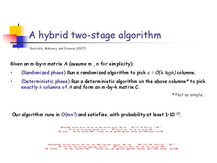A hybrid two-stage algorithm Boutsidis, Mahoney, and Drineas (2007) Given an m-by-n matrix A