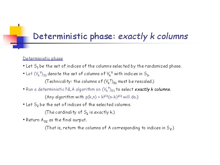 Deterministic phase: exactly k columns Deterministic phase • Let S 1 be the set