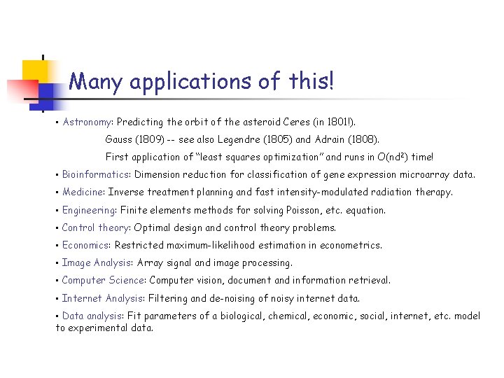 Many applications of this! • Astronomy: Predicting the orbit of the asteroid Ceres (in