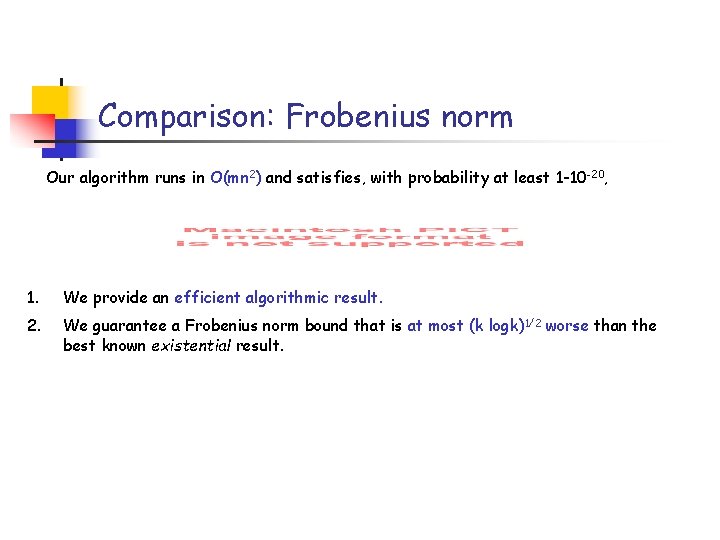 Comparison: Frobenius norm Our algorithm runs in O(mn 2) and satisfies, with probability at