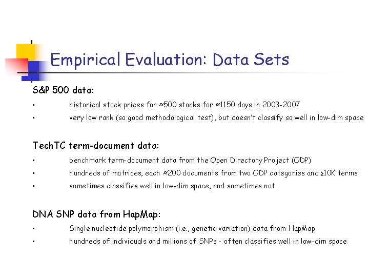 Empirical Evaluation: Data Sets S&P 500 data: • historical stock prices for ≈500 stocks