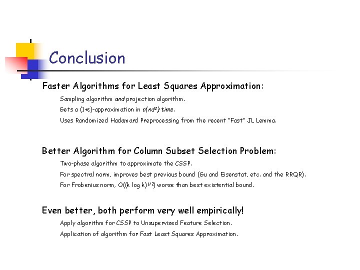 Conclusion Faster Algorithms for Least Squares Approximation: Sampling algorithm and projection algorithm. Gets a