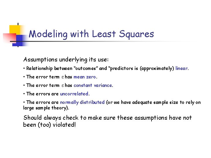 Modeling with Least Squares Assumptions underlying its use: • Relationship between “outcomes” and “predictors