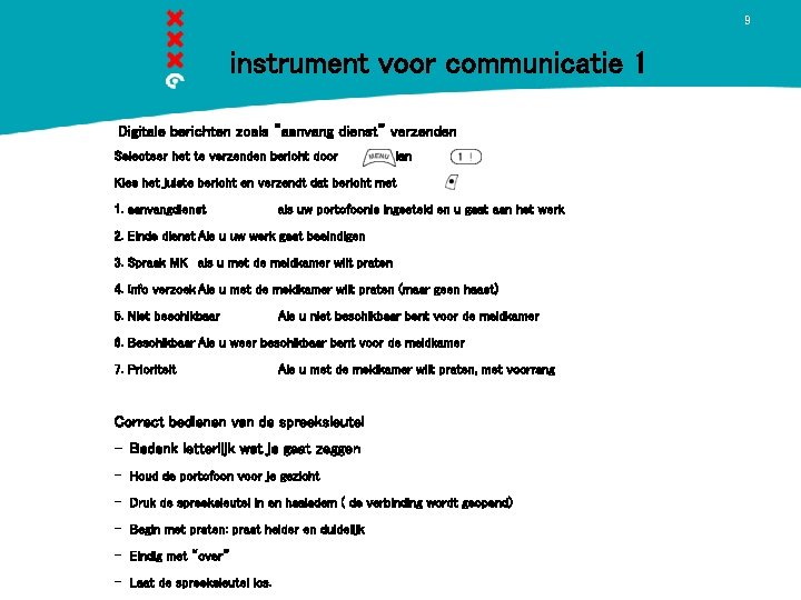 9 instrument voor communicatie 1 Digitale berichten zoals “aanvang dienst” verzenden Selecteer het te