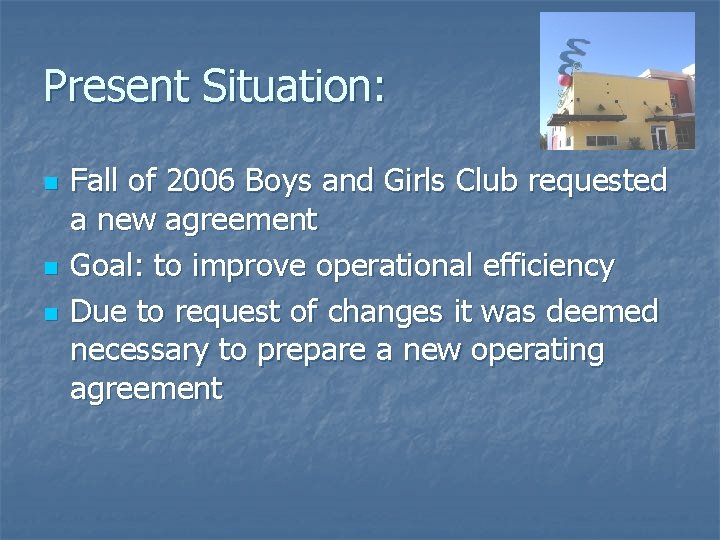 Present Situation: n n n Fall of 2006 Boys and Girls Club requested a