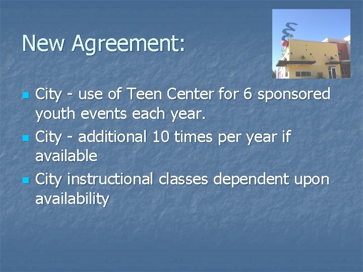 New Agreement: n n n City - use of Teen Center for 6 sponsored