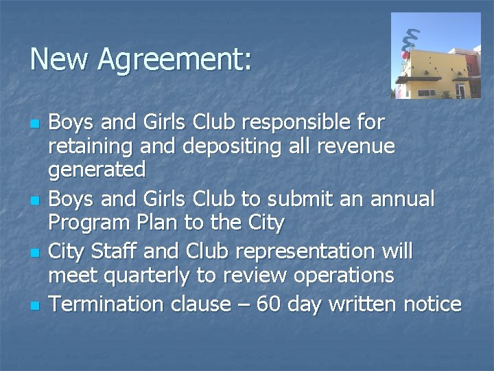 New Agreement: n n Boys and Girls Club responsible for retaining and depositing all