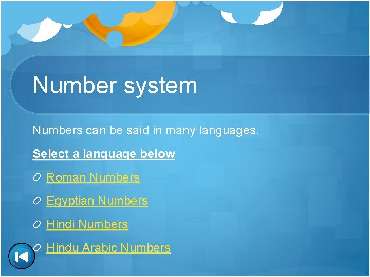 Number system Numbers can be said in many languages. Select a language below Roman