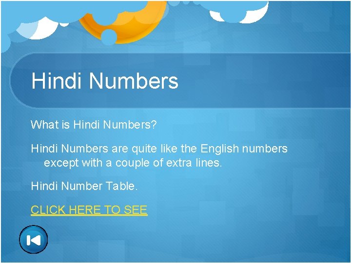 Hindi Numbers What is Hindi Numbers? Hindi Numbers are quite like the English numbers