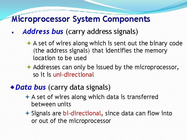 Microprocessor System Components Address bus (carry address signals) ª A set of wires along