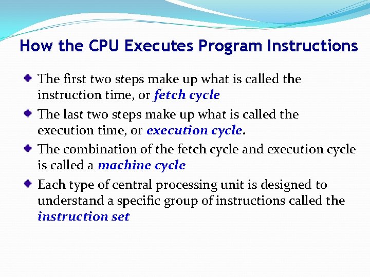 How the CPU Executes Program Instructions The first two steps make up what is