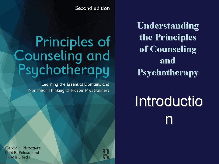 Understanding the Principles of Counseling and Psychotherapy Introductio n 