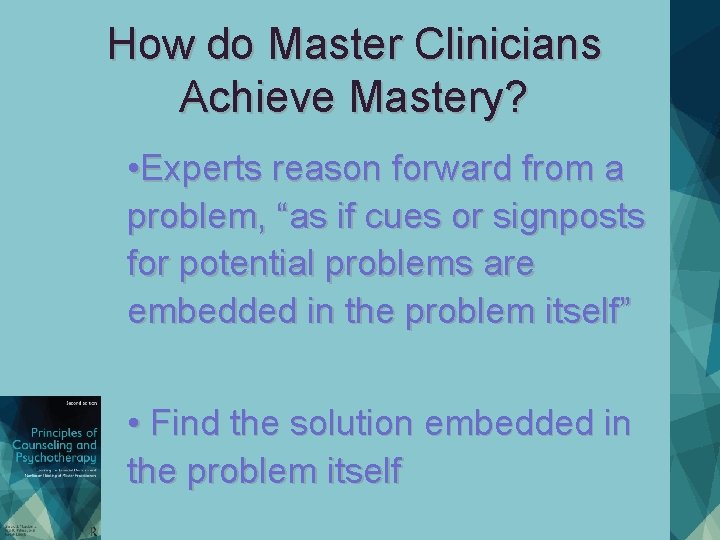 How do Master Clinicians Achieve Mastery? • Experts reason forward from a problem, “as