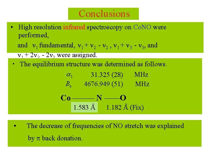 Conclusions • High resolution infrared spectroscopy on Co. NO were performed, and　n 1 fundamental,