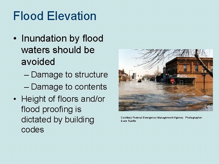 Flood Elevation • Inundation by flood waters should be avoided – Damage to structure