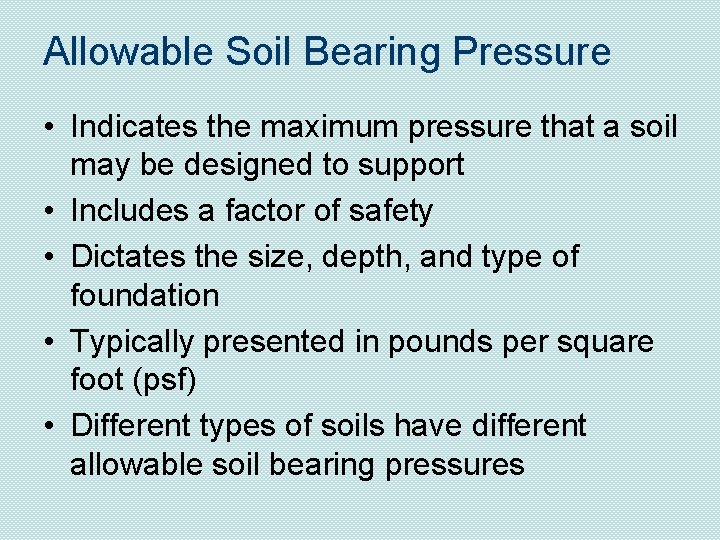 Allowable Soil Bearing Pressure • Indicates the maximum pressure that a soil may be