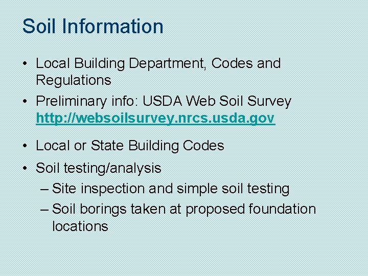 Soil Information • Local Building Department, Codes and Regulations • Preliminary info: USDA Web