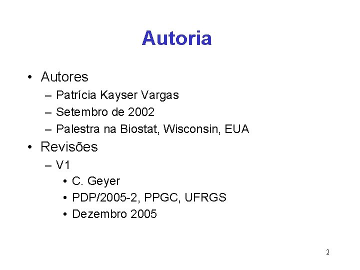 Autoria • Autores – Patrícia Kayser Vargas – Setembro de 2002 – Palestra na