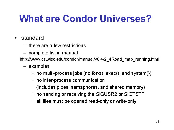 What are Condor Universes? • standard – there a few restrictions – complete list