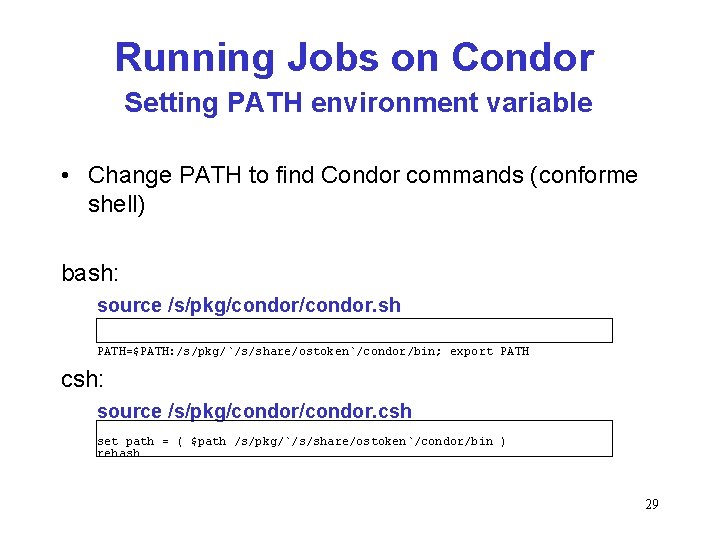 Running Jobs on Condor Setting PATH environment variable • Change PATH to find Condor
