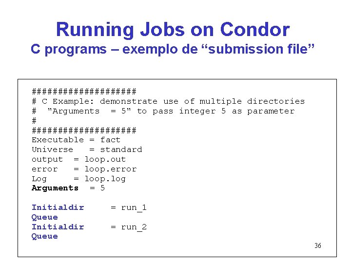 Running Jobs on Condor C programs – exemplo de “submission file” ########## # C