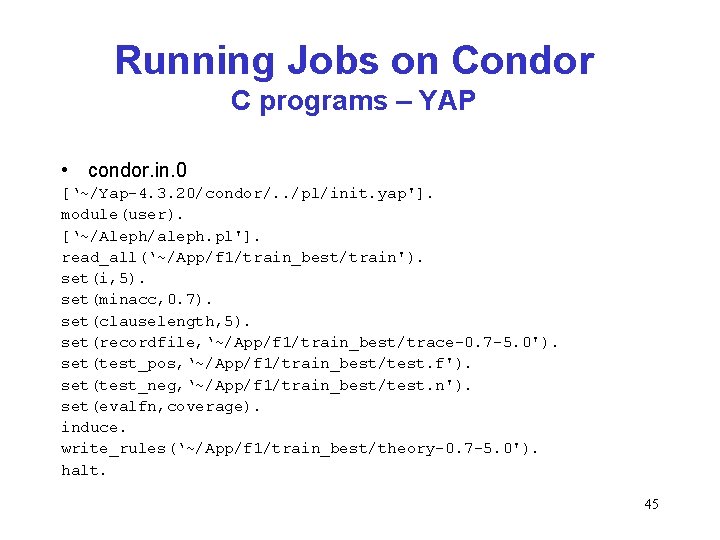 Running Jobs on Condor C programs – YAP • condor. in. 0 [‘~/Yap-4. 3.