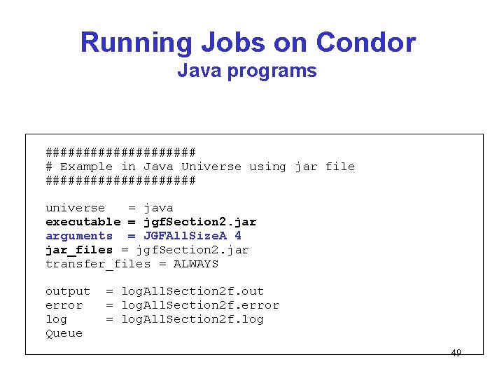 Running Jobs on Condor Java programs ########## # Example in Java Universe using jar