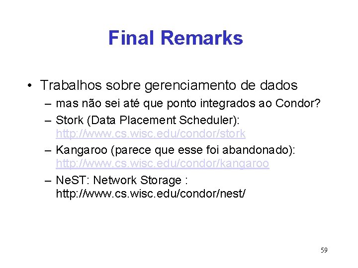 Final Remarks • Trabalhos sobre gerenciamento de dados – mas não sei até que