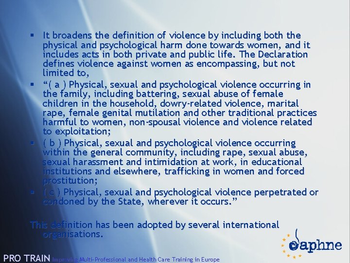 § It broadens the definition of violence by including both the physical and psychological