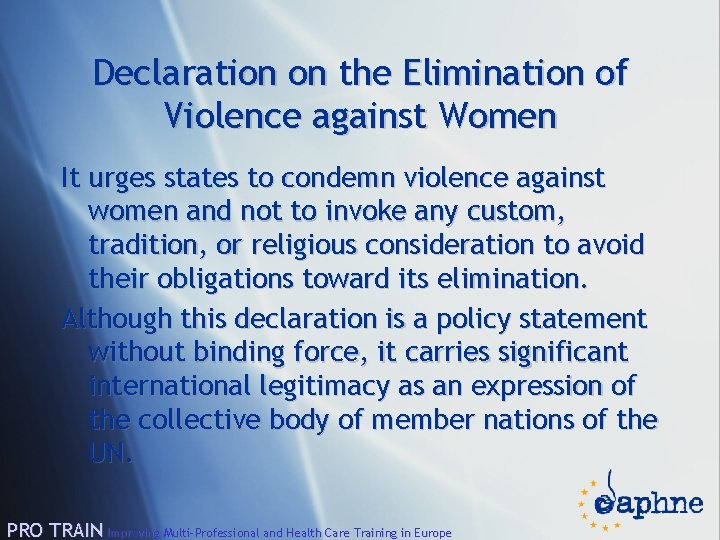 Declaration on the Elimination of Violence against Women It urges states to condemn violence