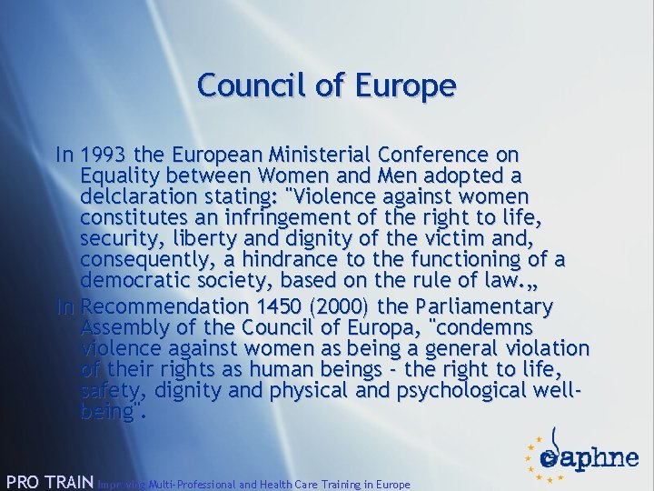 Council of Europe In 1993 the European Ministerial Conference on Equality between Women and