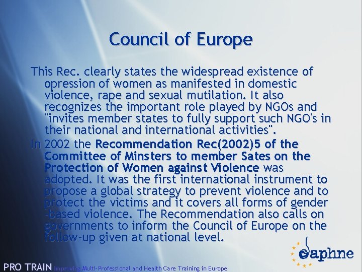 Council of Europe This Rec. clearly states the widespread existence of opression of women