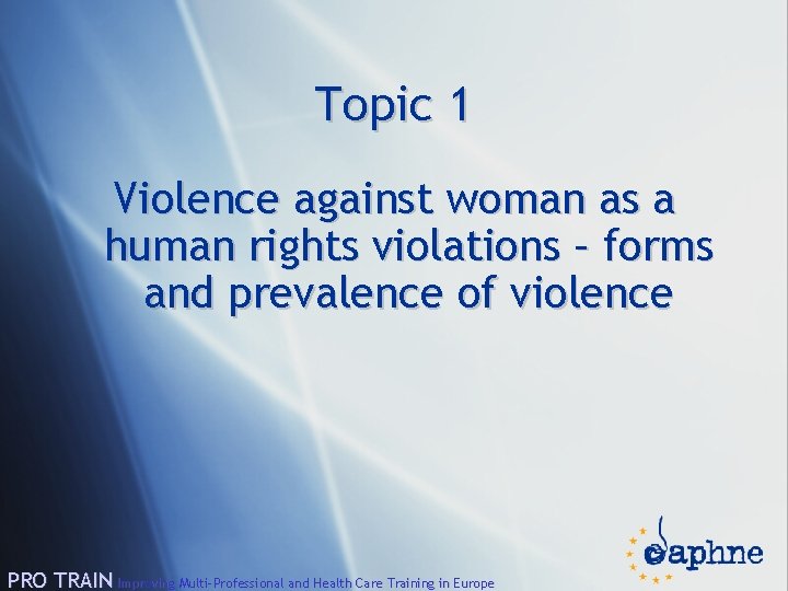 Topic 1 Violence against woman as a human rights violations – forms and prevalence