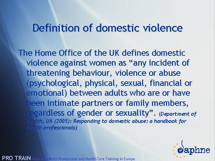 Definition of domestic violence The Home Office of the UK defines domestic violence against