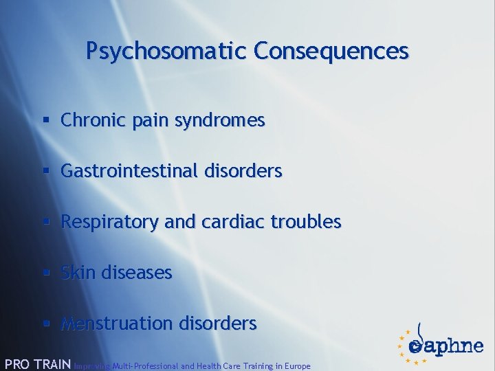 Psychosomatic Consequences § Chronic pain syndromes § Gastrointestinal disorders § Respiratory and cardiac troubles