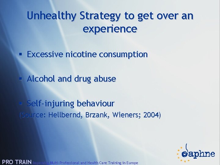 Unhealthy Strategy to get over an experience § Excessive nicotine consumption § Alcohol and