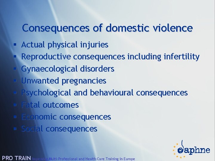 Consequences of domestic violence § § § § Actual physical injuries Reproductive consequences including